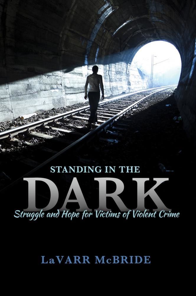 Standing in the Dark: Struggle and Hope for Victims of Violent Crime (Kendall Hunt Publishing, February 2020).