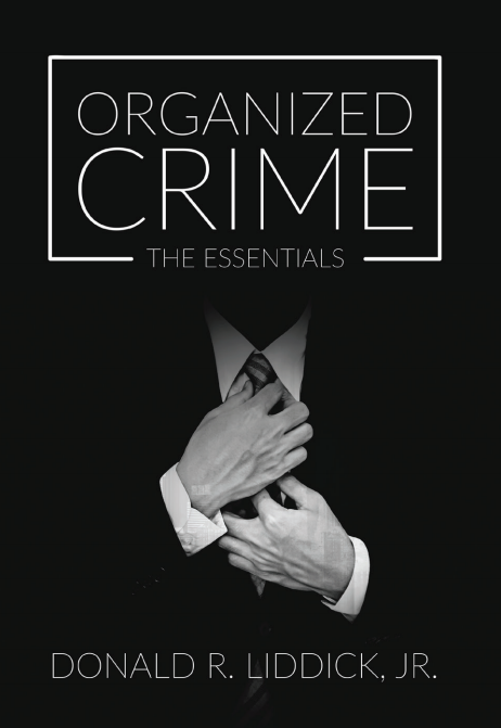 Organized Crime: The Essentials by Donald R. Liddick, Jr.