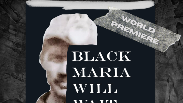 Lion Players present Black Maria Will Wait a one act play